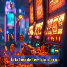 fatal model em rio claro